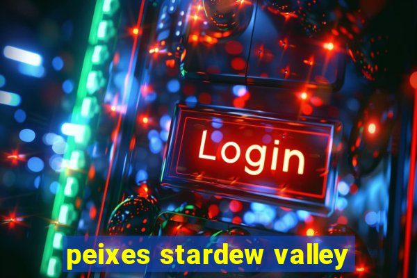 peixes stardew valley